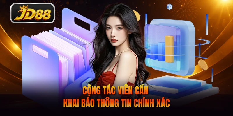 Cộng tác viên cần khai báo thông tin chính xác