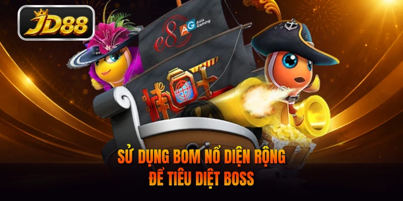 Sử dụng bom nổ diện rộng để tiêu diệt boss
