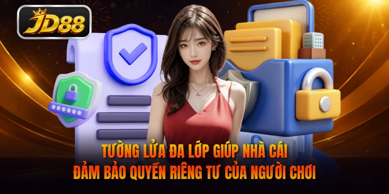 Tường lửa đa lớp giúp nhà cái đảm bảo quyền riêng tư của người chơi
